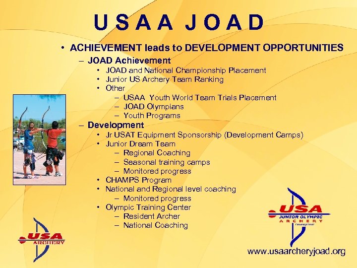 USAA JOAD • ACHIEVEMENT leads to DEVELOPMENT OPPORTUNITIES – JOAD Achievement • JOAD and