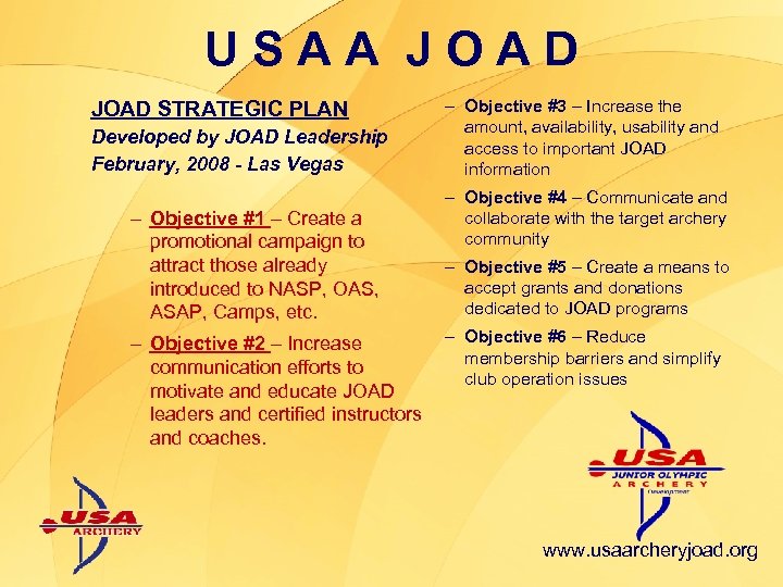 USAA JOAD STRATEGIC PLAN Developed by JOAD Leadership February, 2008 - Las Vegas –
