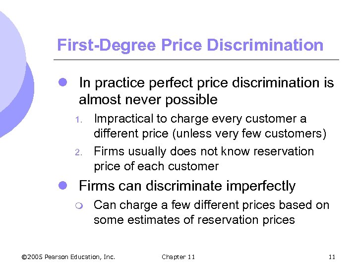 First-Degree Price Discrimination l In practice perfect price discrimination is almost never possible 1.