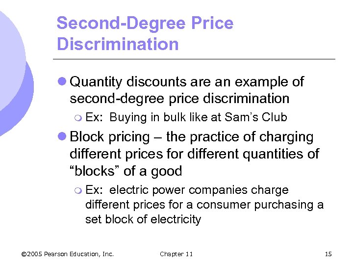 Second-Degree Price Discrimination l Quantity discounts are an example of second-degree price discrimination m