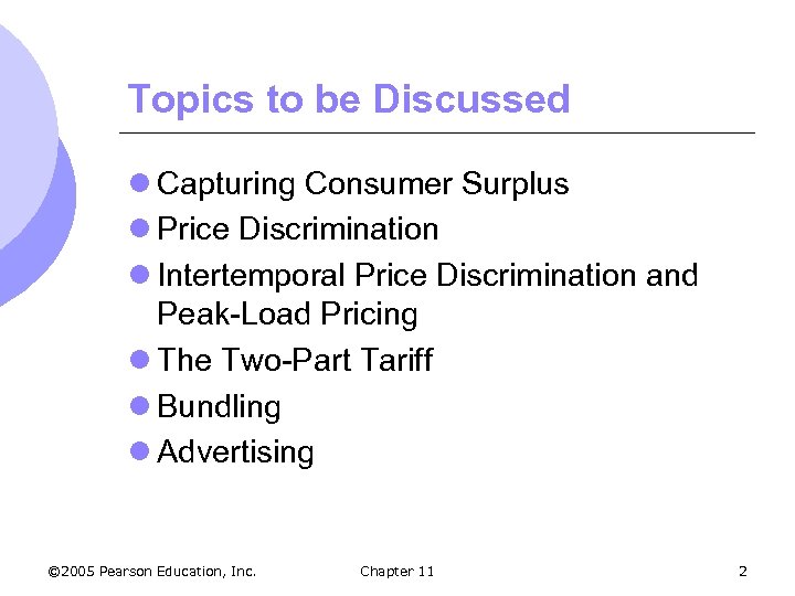 Topics to be Discussed l Capturing Consumer Surplus l Price Discrimination l Intertemporal Price