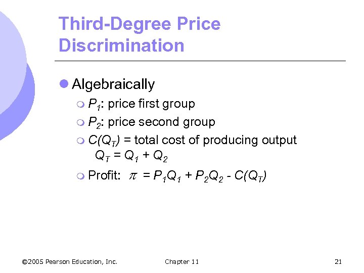 Third-Degree Price Discrimination l Algebraically m P 1: price first group m P 2: