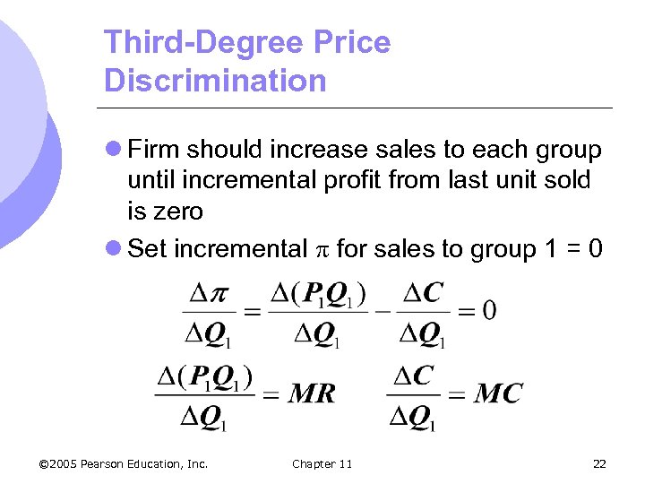 Third-Degree Price Discrimination l Firm should increase sales to each group until incremental profit