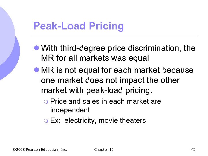 Peak-Load Pricing l With third-degree price discrimination, the MR for all markets was equal