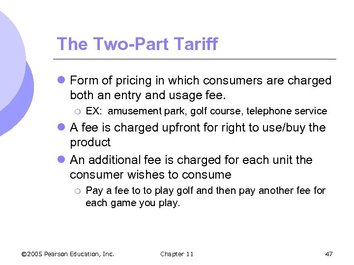 The Two-Part Tariff l Form of pricing in which consumers are charged both an