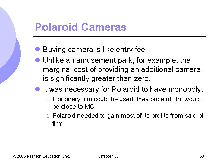 Polaroid Cameras l Buying camera is like entry fee l Unlike an amusement park,