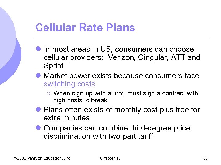 Cellular Rate Plans l In most areas in US, consumers can choose cellular providers: