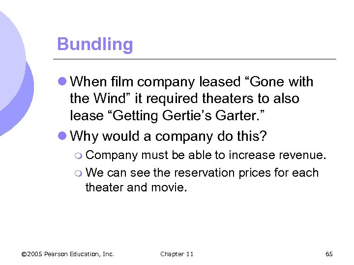 Bundling l When film company leased “Gone with the Wind” it required theaters to
