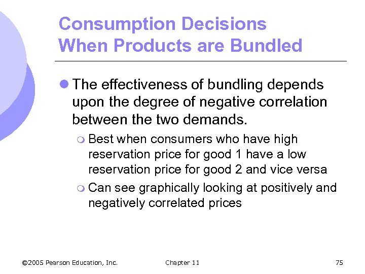 Consumption Decisions When Products are Bundled l The effectiveness of bundling depends upon the