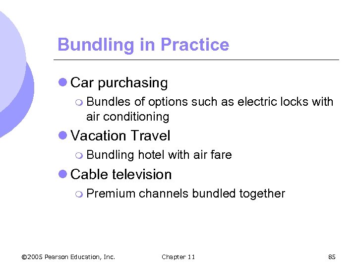 Bundling in Practice l Car purchasing m Bundles of options such as electric locks