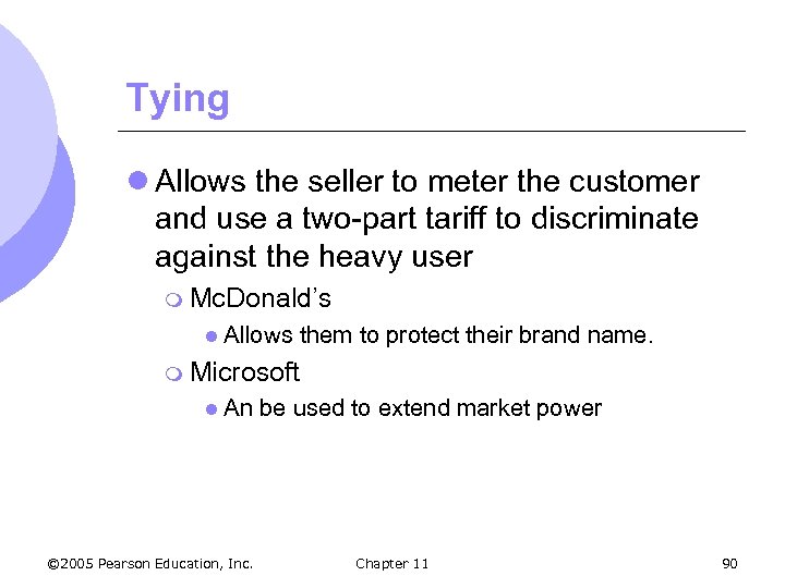 Tying l Allows the seller to meter the customer and use a two-part tariff
