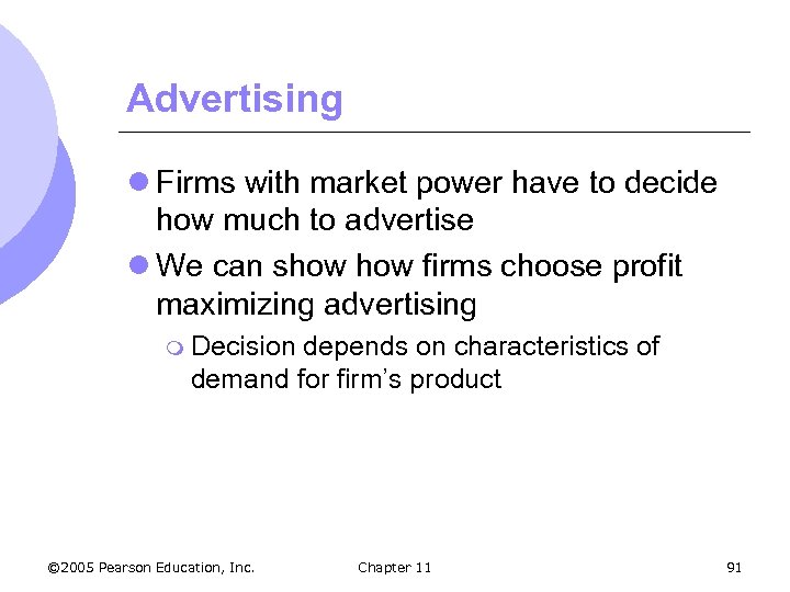 Advertising l Firms with market power have to decide how much to advertise l