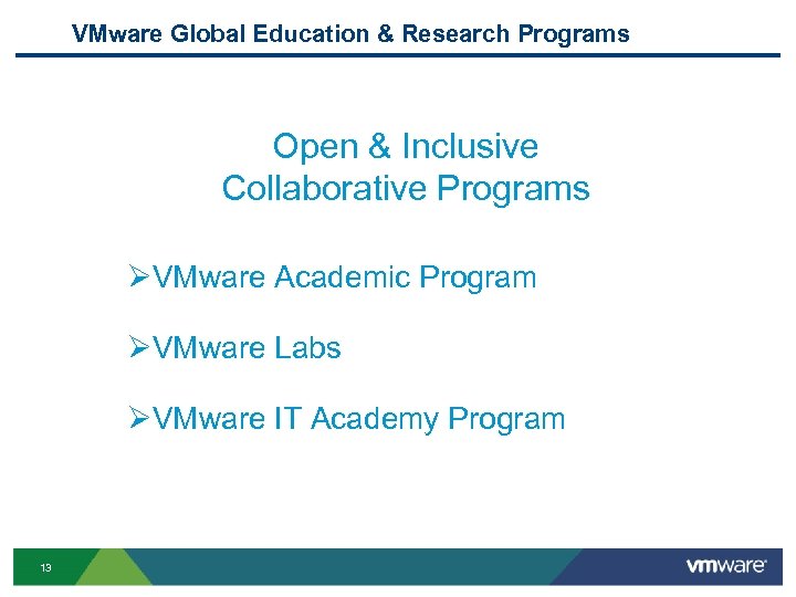 VMware Global Education & Research Programs Open & Inclusive Collaborative Programs ØVMware Academic Program