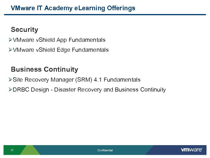 VMware IT Academy e. Learning Offerings Security ØVMware v. Shield App Fundamentals ØVMware v.