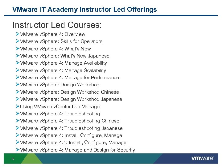 VMware IT Academy Instructor Led Offerings Instructor Led Courses: ØVMware v. Sphere 4: Overview