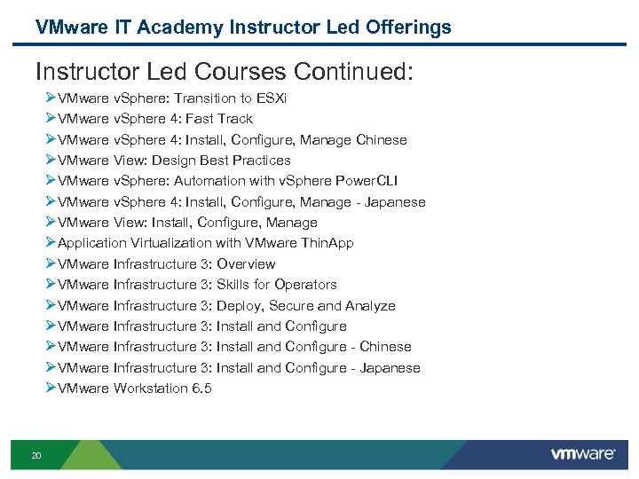 VMware IT Academy Instructor Led Offerings Instructor Led Courses Continued: ØVMware v. Sphere: Transition