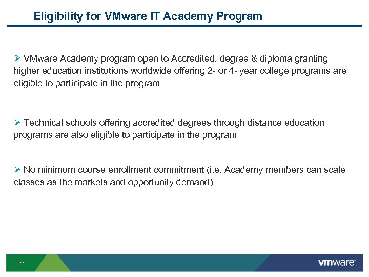 Eligibility for VMware IT Academy Program Ø VMware Academy program open to Accredited, degree