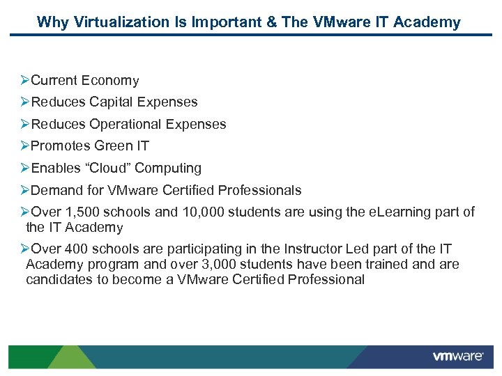 Why Virtualization Is Important & The VMware IT Academy ØCurrent Economy ØReduces Capital Expenses