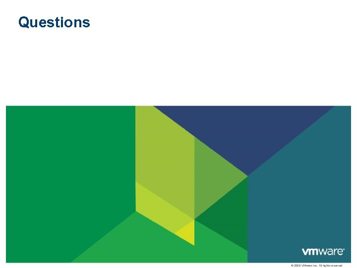 Questions © 2009 VMware Inc. All rights reserved 