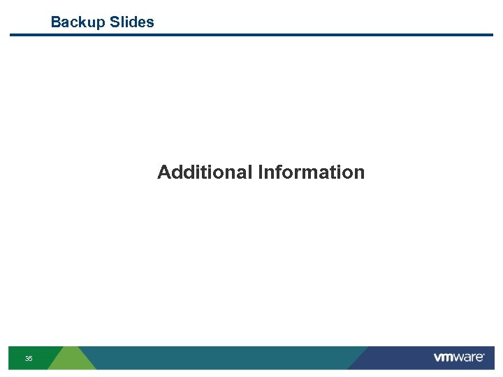 Backup Slides Additional Information 35 