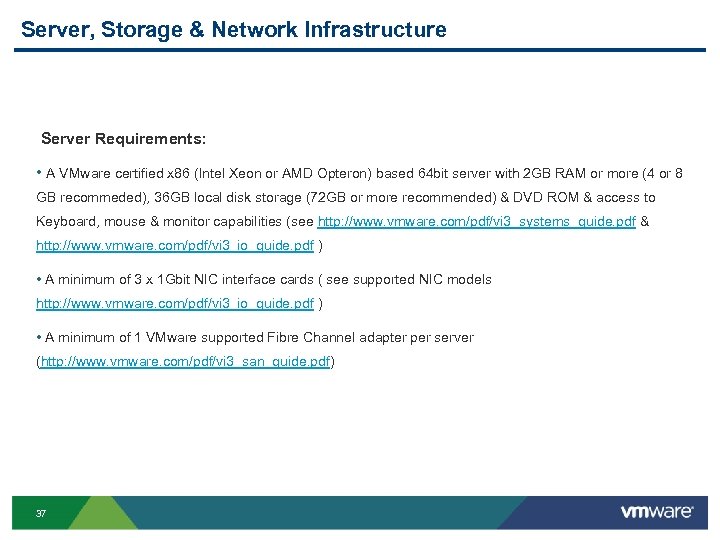 Server, Storage & Network Infrastructure Server Requirements: • A VMware certified x 86 (Intel