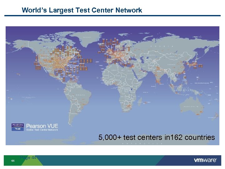 World’s Largest Test Center Network 5, 000+ test centers in 162 countries 44 Page