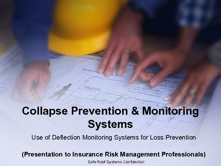 Collapse Prevention & Monitoring Systems Use of Deflection Monitoring Systems for Loss Prevention (Presentation