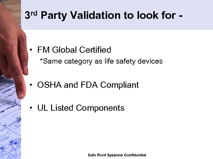 3 rd Party Validation to look for • FM Global Certified *Same category as