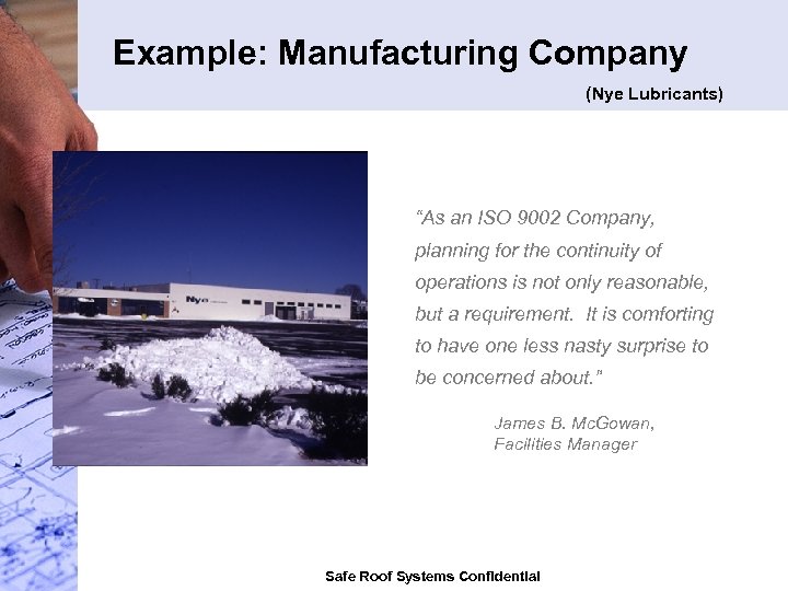 Example: Manufacturing Company (Nye Lubricants) “As an ISO 9002 Company, planning for the continuity