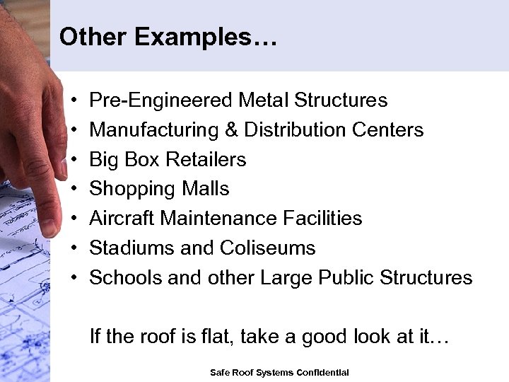 Other Examples… • • Pre-Engineered Metal Structures Manufacturing & Distribution Centers Big Box Retailers