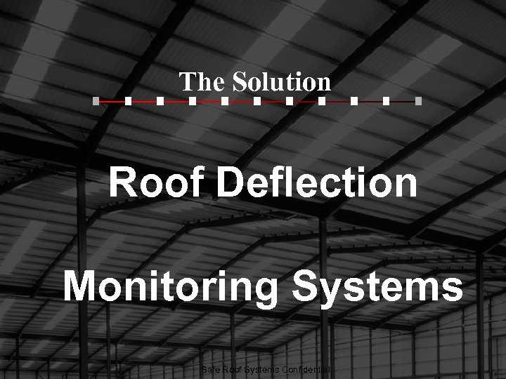 The Solution Roof Deflection Monitoring Systems Safe Roof Systems Confidential 