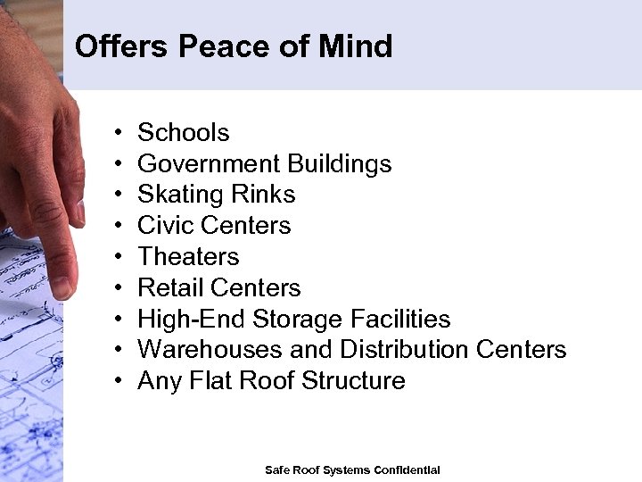 Offers Peace of Mind • • • Schools Government Buildings Skating Rinks Civic Centers