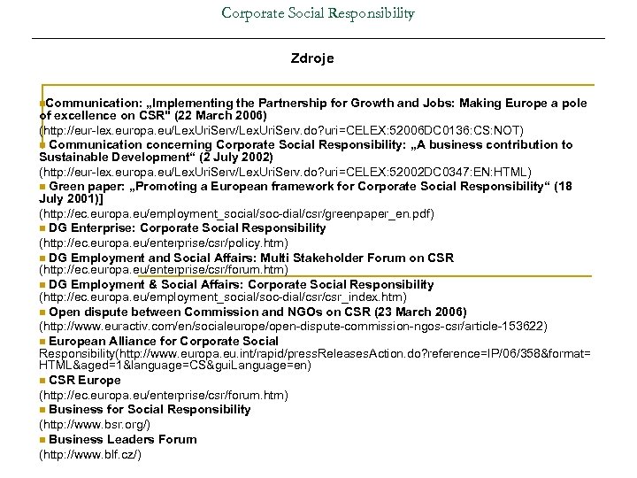 Corporate Social Responsibility Zdroje n. Communication: „Implementing the Partnership for Growth and Jobs: Making