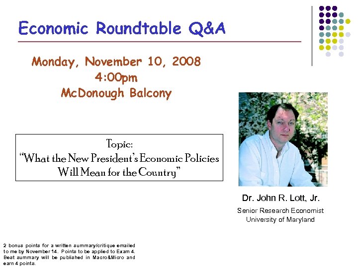 Economic Roundtable Q&A Monday, November 10, 2008 4: 00 pm Mc. Donough Balcony Topic: