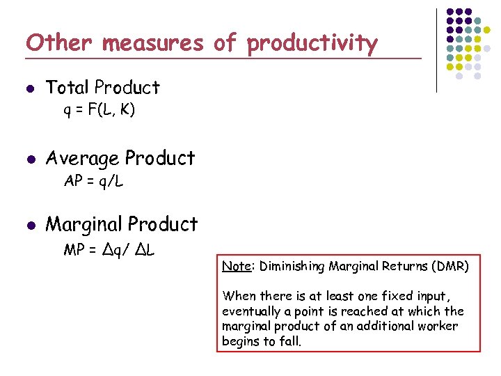Other measures of productivity l Total Product q = F(L, K) l Average Product