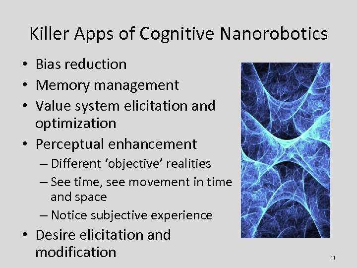 Killer Apps of Cognitive Nanorobotics • Bias reduction • Memory management • Value system