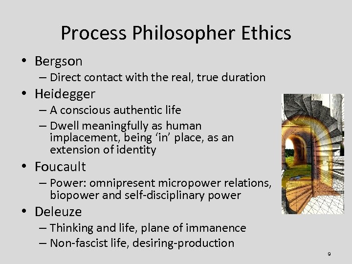 Process Philosopher Ethics • Bergson – Direct contact with the real, true duration •
