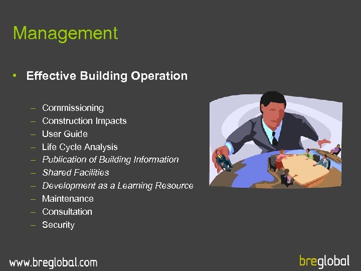Management • Effective Building Operation – – – – – Commissioning Construction Impacts User