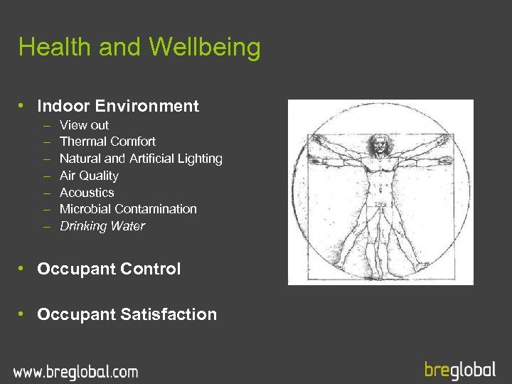 Health and Wellbeing • Indoor Environment – – – – View out Thermal Comfort