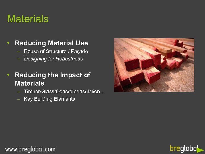 Materials • Reducing Material Use – Reuse of Structure / Façade – Designing for