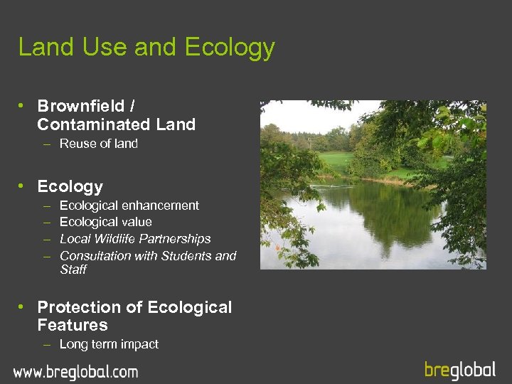 Land Use and Ecology • Brownfield / Contaminated Land – Reuse of land •