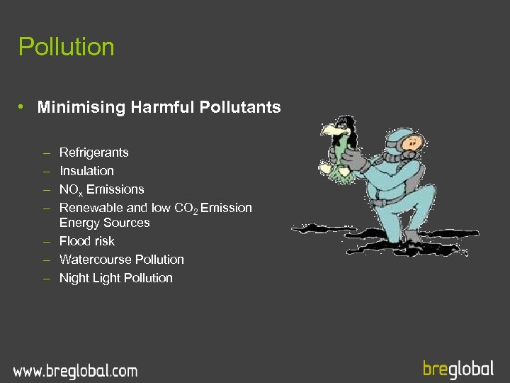 Pollution • Minimising Harmful Pollutants – – Refrigerants Insulation NOx Emissions Renewable and low