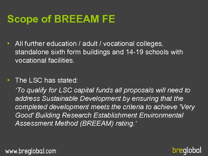 Scope of BREEAM FE • All further education / adult / vocational colleges, standalone