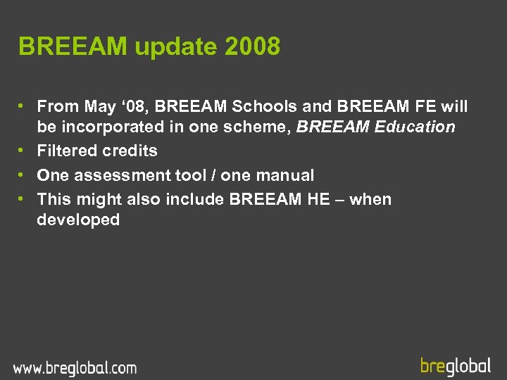 BREEAM update 2008 • From May ‘ 08, BREEAM Schools and BREEAM FE will