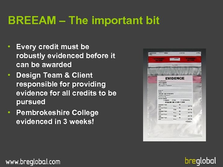 BREEAM – The important bit • Every credit must be robustly evidenced before it