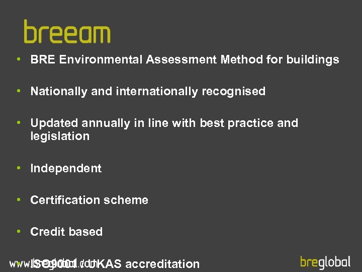  • BRE Environmental Assessment Method for buildings • Nationally and internationally recognised •