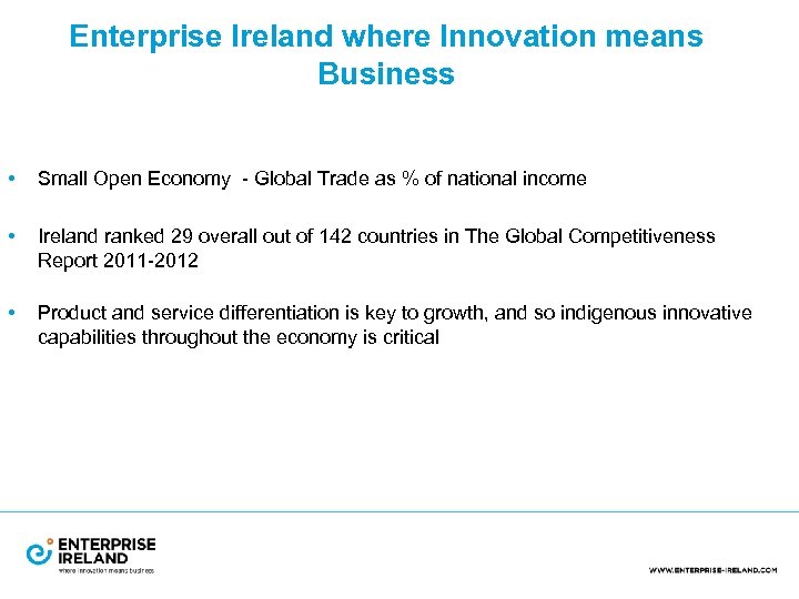 Enterprise Ireland where Innovation means Business • Small Open Economy - Global Trade as