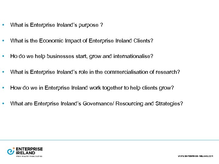  • What is Enterprise Ireland’s purpose ? • What is the Economic Impact