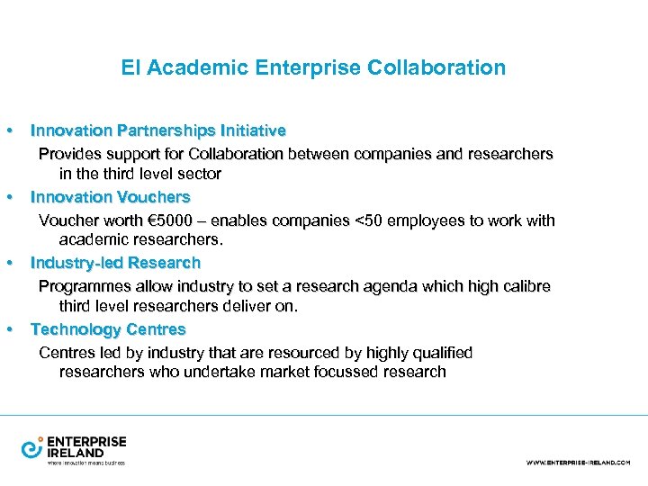 EI Academic Enterprise Collaboration • • Innovation Partnerships Initiative Provides support for Collaboration between