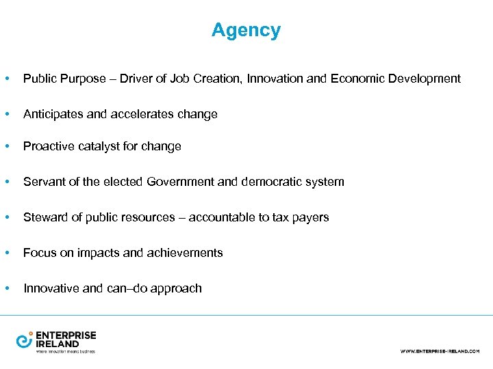 Agency • Public Purpose – Driver of Job Creation, Innovation and Economic Development •